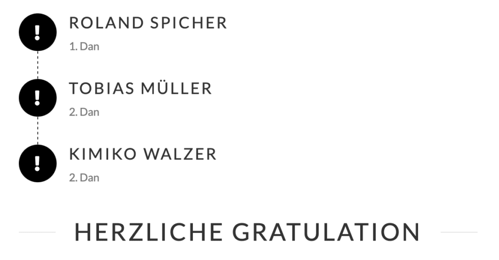 ROLAND SPICHER
1. Dan
TOBIAS MÜLLER
2. Dan
KIMIKO WALZER
2. Dan